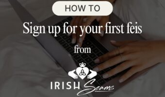 How To Sign Up For Your First Feis From Irish Seams